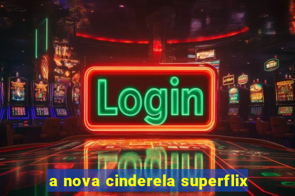 a nova cinderela superflix